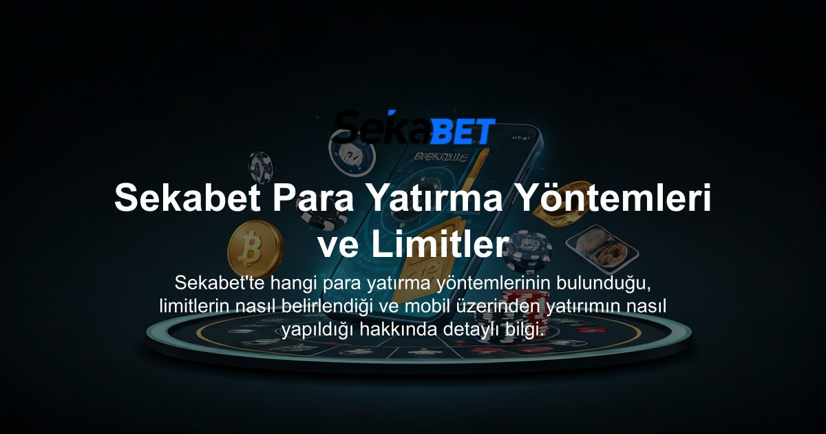Sekabet Para Yatırma Yöntemleri ve Limitler