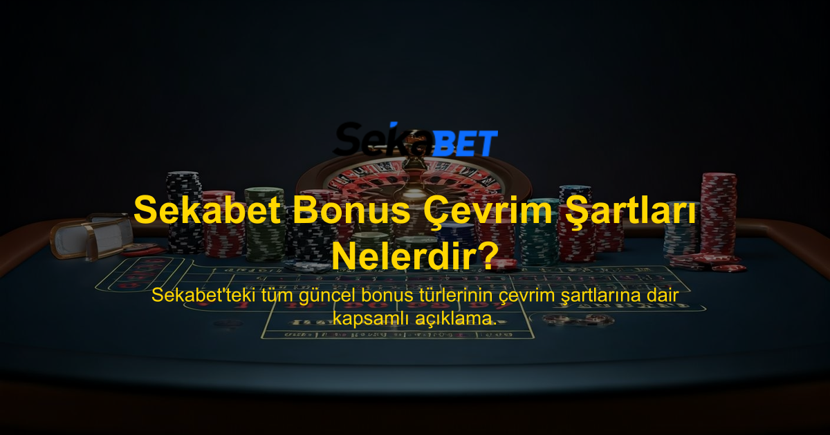 Sekabet Bonus Çevrim Şartları Nelerdir?